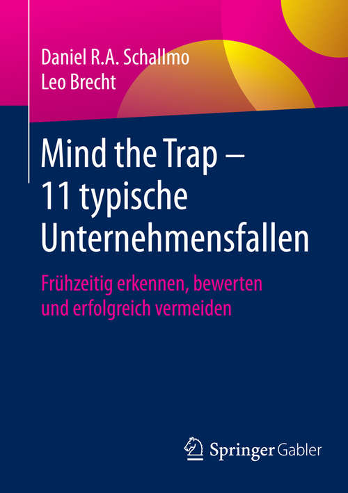 Book cover of Mind the Trap – 11 typische Unternehmensfallen: Frühzeitig erkennen, bewerten und erfolgreich vermeiden (1. Aufl. 2016)