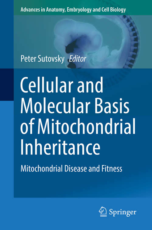 Book cover of Cellular and Molecular Basis of Mitochondrial Inheritance: Mitochondrial Disease and Fitness (1st ed. 2019) (Advances in Anatomy, Embryology and Cell Biology #231)