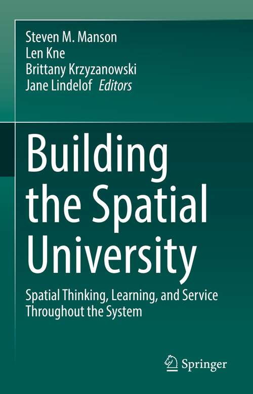 Book cover of Building the Spatial University: Spatial Thinking, Learning, and Service Throughout the System (1st ed. 2022)