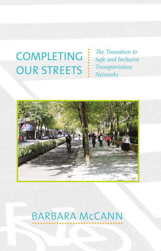 Book cover of Completing Our Streets: The Transition to Safe and Inclusive Transportation Networks (2013)