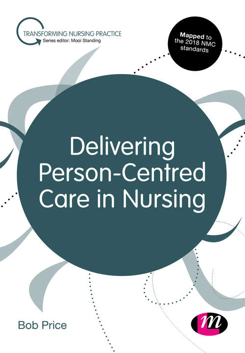 Book cover of Delivering Person-Centred Care in Nursing (First edition) (Transforming Nursing Practice Series)