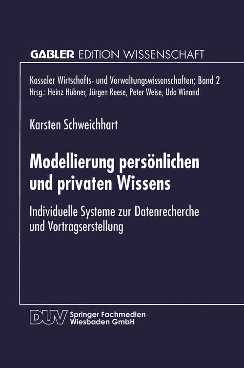 Book cover of Modellierung persönlichen und privaten Wissens: Individuelle Systeme zur Datenrecherche und Vortragserstellung (1996) (Kasseler Wirtschafts- und Verwaltungswissenschaften #2)