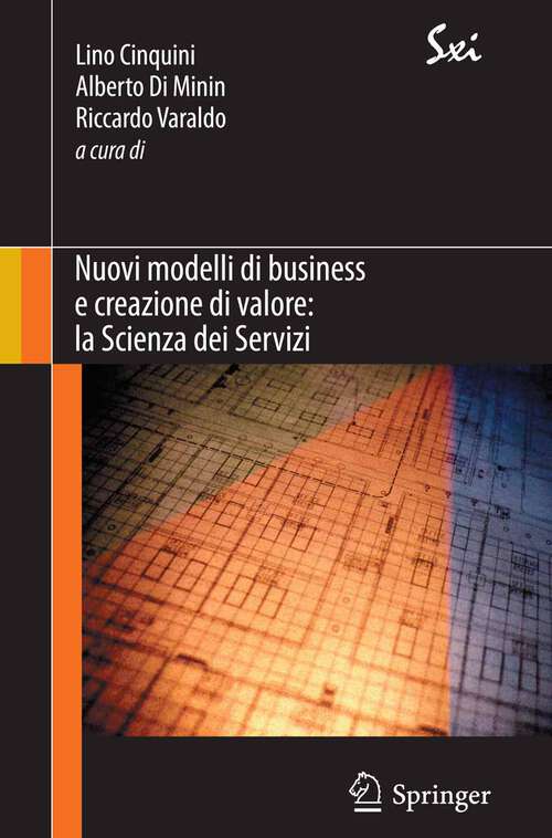 Book cover of Nuovi modelli di business e creazione di valore: la Scienza dei Servizi (2011) (SxI - Springer for Innovation / SxI - Springer per l'Innovazione)
