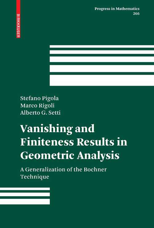 Book cover of Vanishing and Finiteness Results in Geometric Analysis: A Generalization of the Bochner Technique (2008) (Progress in Mathematics #266)