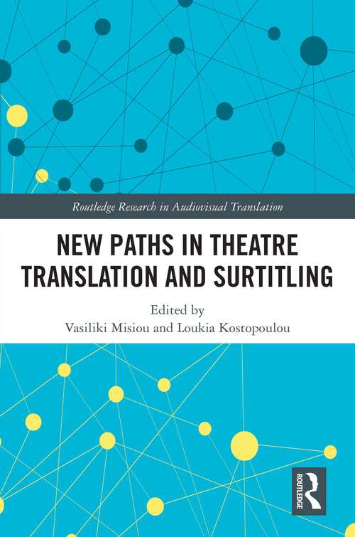 Book cover of New Paths in Theatre Translation and Surtitling (Routledge Research in Audiovisual Translation)
