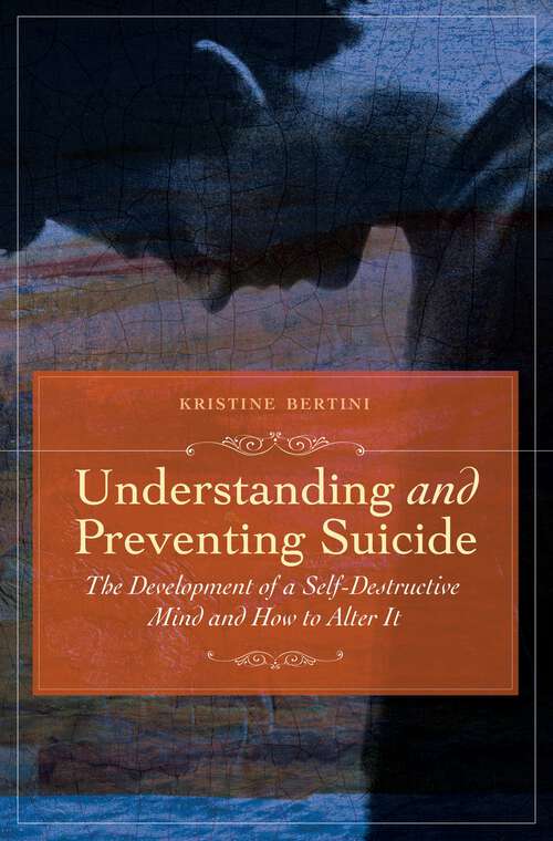 Book cover of Understanding and Preventing Suicide: The Development of Self-Destructive Patterns and Ways to Alter Them (Non-ser.)