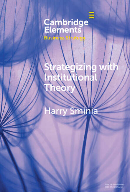 Book cover of Strategizing With Institutional Theory (Elements in Business Strategy)