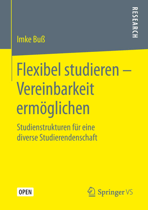 Book cover of Flexibel studieren – Vereinbarkeit ermöglichen: Studienstrukturen für eine diverse Studierendenschaft (1. Aufl. 2019)