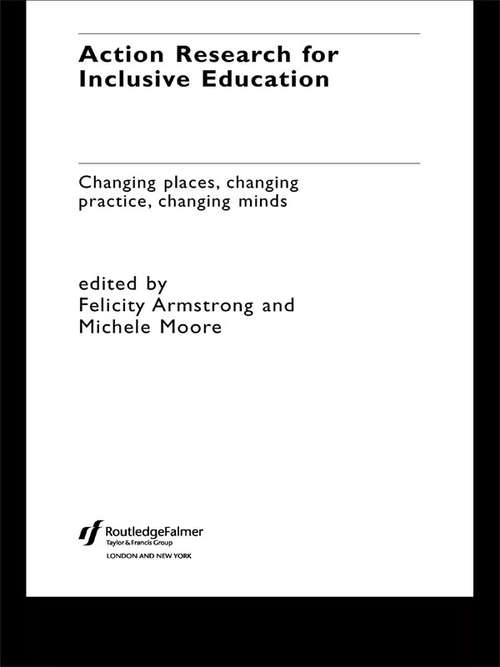 Book cover of Action Research for Inclusive Education: Changing Places, Changing Practices, Changing Minds