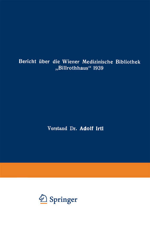 Book cover of Bericht über die Wiener Medizinische Bibliothek "Billrothaus" 1939 (1940)