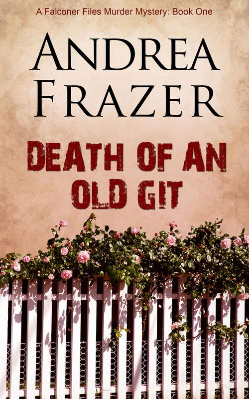 Book cover of Death of an Old Git (The Falconer Files #1)