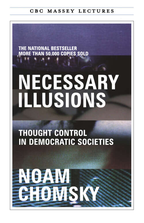 Book cover of Necessary Illusions: Thought Control in Democratic Societies (The CBC Massey Lectures)