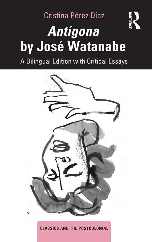 Book cover of Antígona by José Watanabe: A Bilingual Edition with Critical Essays (Classics and the Postcolonial)