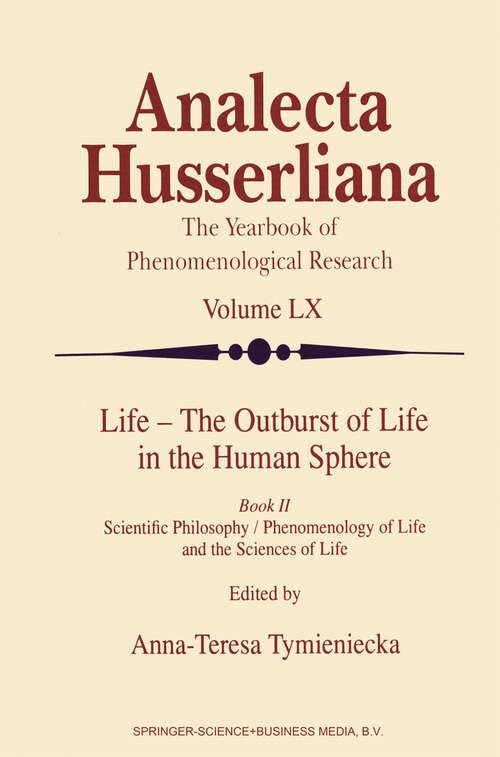 Book cover of Life - The Outburst of Life in the Human Sphere: Scientific Philosophy / Phenomenology of Life and the Sciences of Life. Book II (1999) (Analecta Husserliana #60)