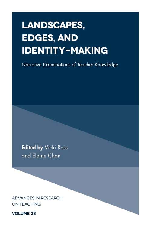 Book cover of Landscapes, Edges, and Identity-Making: Narrative Examinations of Teacher Knowledge (Advances in Research on Teaching #33)