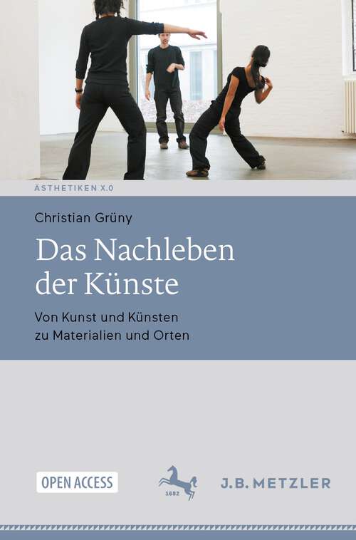 Book cover of Das Nachleben der Künste: Von Kunst und Künsten zu Materialien und Orten (2024) (Ästhetiken X.0 – Zeitgenössische Konturen ästhetischen Denkens)