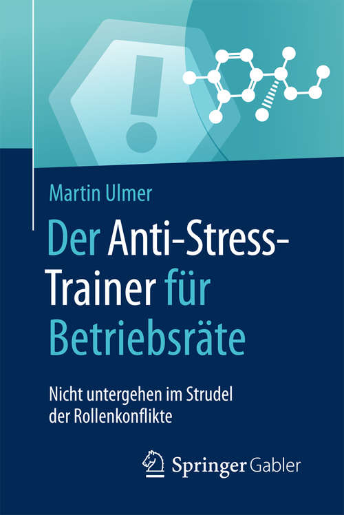 Book cover of Der Anti-Stress-Trainer für Betriebsräte: Nicht untergehen im Strudel der Rollenkonflikte