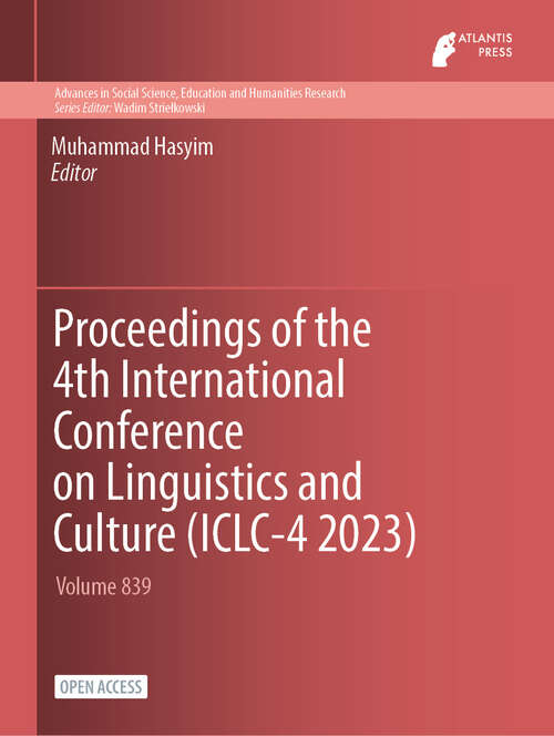 Book cover of Proceedings of the 4th International Conference on Linguistics and Culture (2024) (Advances in Social Science, Education and Humanities Research #839)