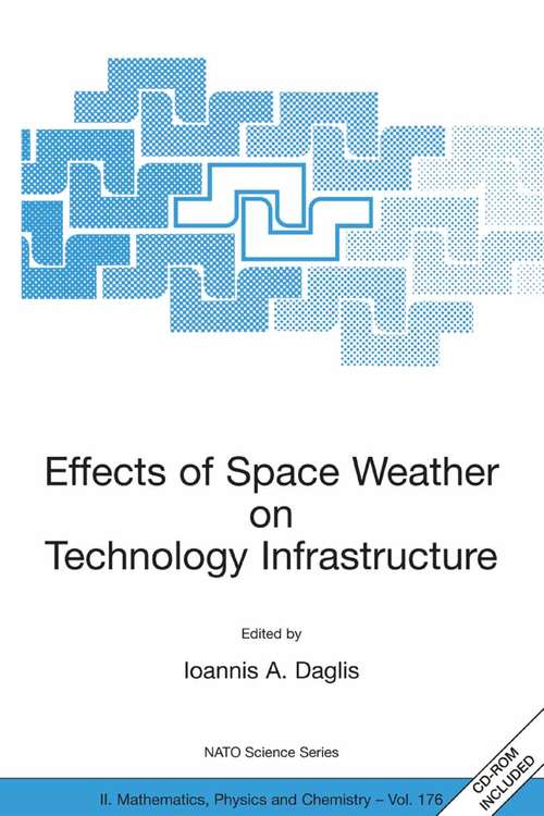 Book cover of Effects of Space Weather on Technology Infrastructure: Proceedings of the NATO ARW on Effects of Space Weather on Technology Infrastructure, Rhodes, Greece, from 25 to 29 March 2003. (2004) (NATO Science Series II: Mathematics, Physics and Chemistry #176)