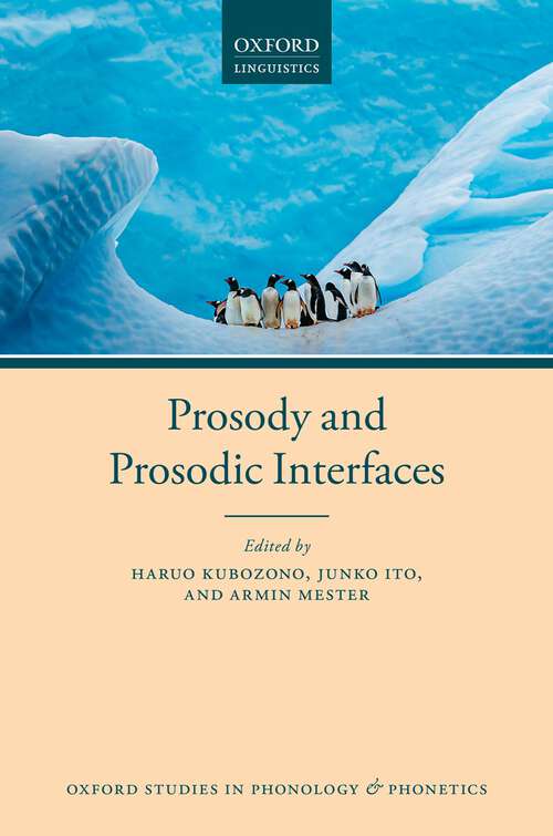 Book cover of Prosody and Prosodic Interfaces (Oxford Studies in Phonology and Phonetics #6)