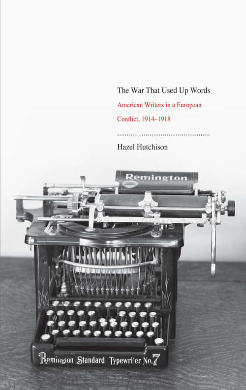 Book cover of The War That Used Up Words: American Writers and the First World War