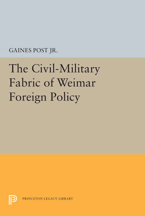 Book cover of The Civil-Military Fabric of Weimar Foreign Policy