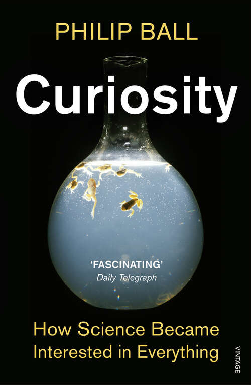 Book cover of Curiosity: How Science Became Interested in Everything