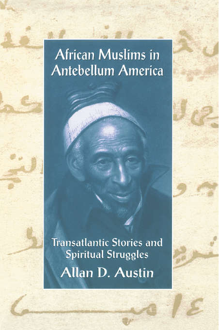 Book cover of African Muslims in Antebellum America: Transatlantic Stories and Spiritual Struggles