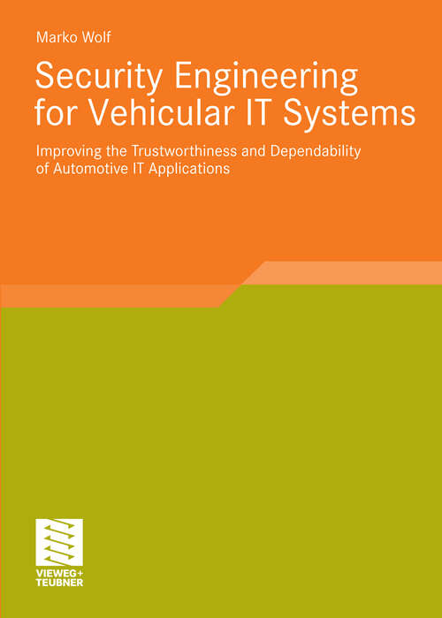 Book cover of Security Engineering for Vehicular IT Systems: Improving the Trustworthiness and Dependability of Automotive IT Applications (2009)