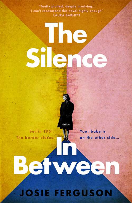 Book cover of The Silence In Between: The emotional historical novel of a family separated by the Berlin Wall