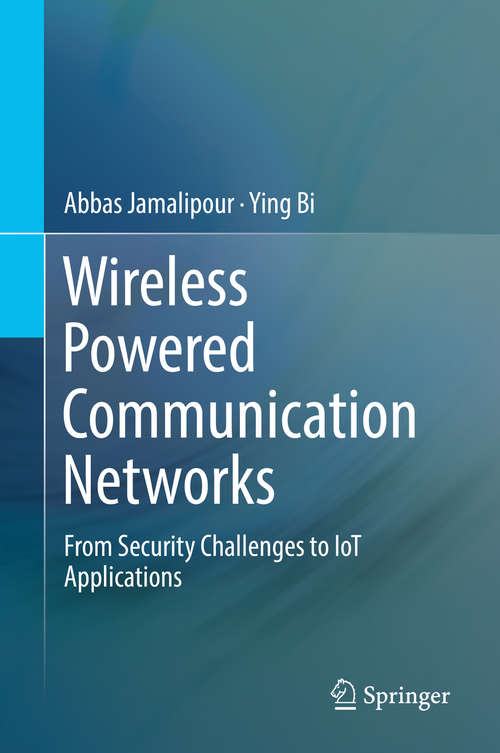 Book cover of Wireless Powered Communication Networks: From Security Challenges to IoT Applications (1st ed. 2019)