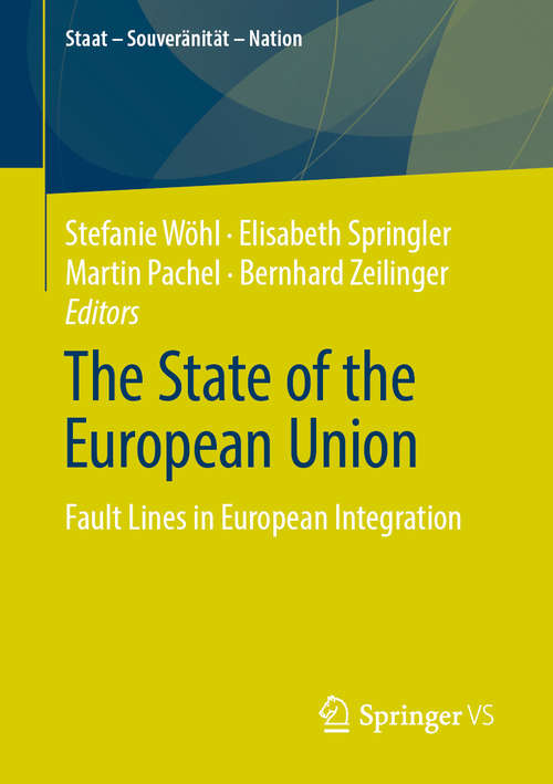 Book cover of The State of the European Union: Fault Lines in European Integration (1st ed. 2020) (Staat – Souveränität – Nation)