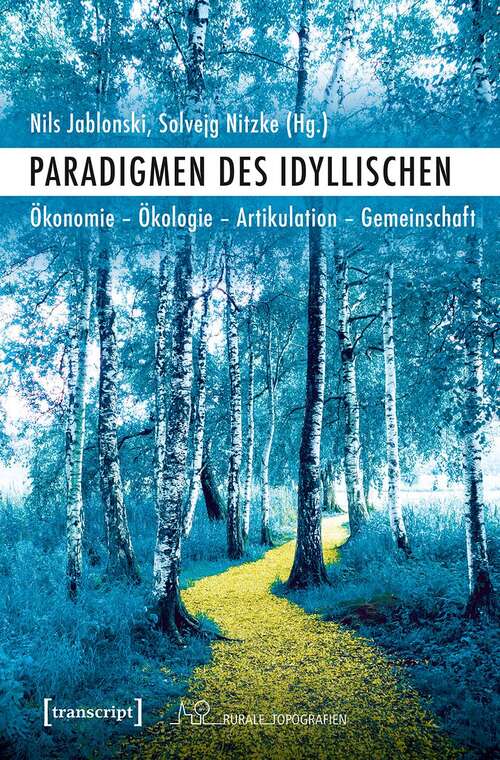 Book cover of Paradigmen des Idyllischen: Ökonomie - Ökologie - Artikulation - Gemeinschaft (Rurale Topografien #13)