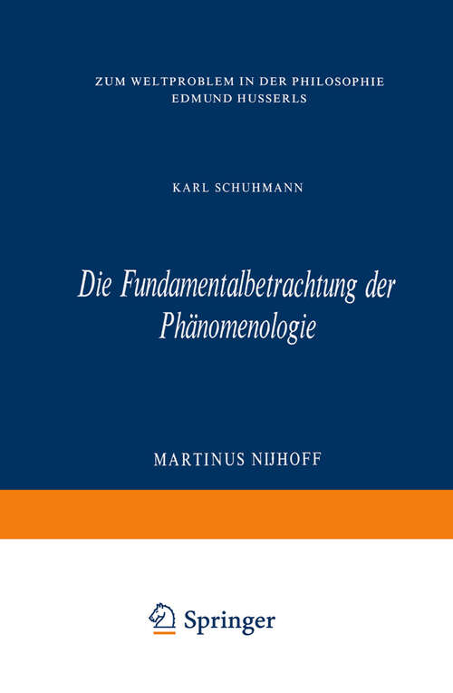 Book cover of Die Fundamentalbetrachtung der Phänomenologie: Zum Weltproblem in Der Philosophie Edmund Husserls (1971) (Phaenomenologica #42)