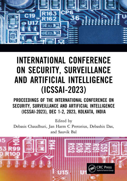 Book cover of International Conference on Security, Surveillance and Artificial Intelligence (ICSSAI-2023): Proceedings of the International Conference on Security, Surveillance and Artificial Intelligence (ICSSAI-2023), Dec 1–2, 2023, Kolkata, India