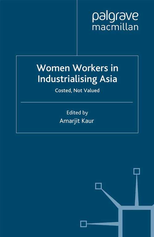 Book cover of Women Workers in Industrialising Asia: Costed, Not Valued (2004) (Studies in the Economies of East and South-East Asia)