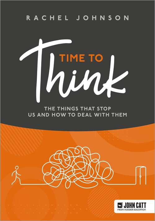 Book cover of Time to Think: The things that stop us and how to deal with them
