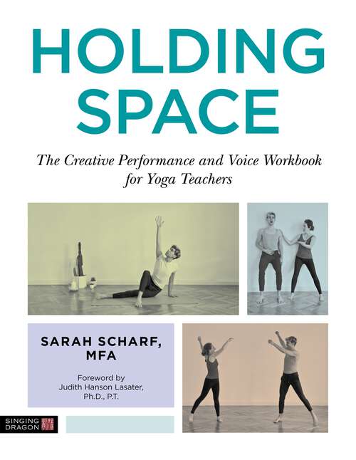 Book cover of Holding Space: The Creative Performance and Voice Workbook for Yoga Teachers