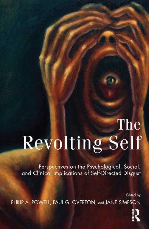 Book cover of The Revolting Self: Perspectives on the Psychological, Social, and Clinical Implications of Self-Directed Disgust