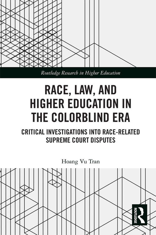 Book cover of Race, Law, and Higher Education in the Colorblind Era: Critical Investigations into Race-Related Supreme Court Disputes (Routledge Research in Higher Education)