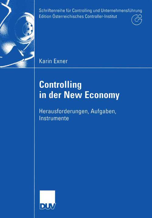 Book cover of Controlling in der New Economy: Herausforderungen, Aufgaben, Instrumente (2003) (Schriftenreihe für Controlling und Unternehmensführung/Edition Österreichisches Controller-Institut)