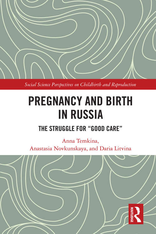 Book cover of Pregnancy and Birth in Russia: The Struggle for "Good Care" (Social Science Perspectives on Childbirth and Reproduction)