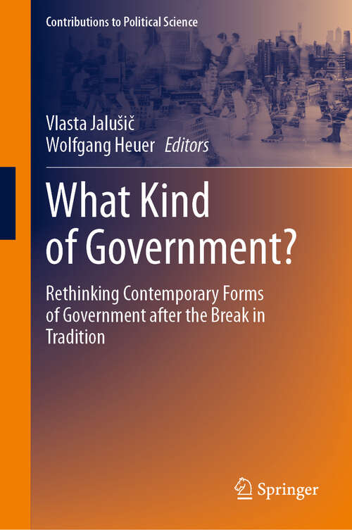 Book cover of What Kind of Government?: Rethinking Contemporary Forms of Government after the Break in Tradition (Contributions to Political Science)