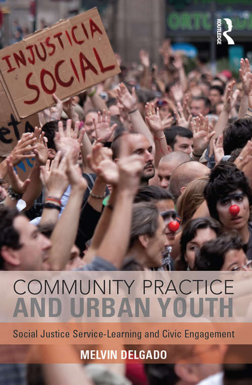 Book cover of Community Practice and Urban Youth: Social Justice Service-Learning and Civic Engagement