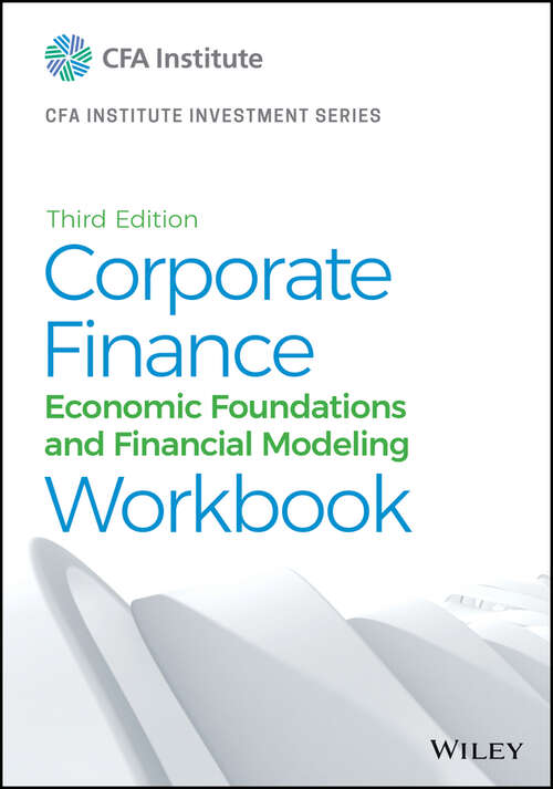 Book cover of Corporate Finance Workbook: Economic Foundations and Financial Modeling (3) (CFA Institute Investment Series)