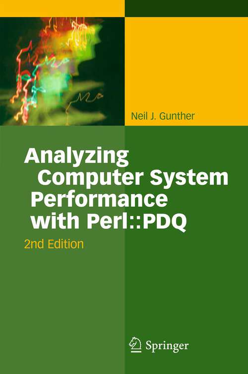 Book cover of Analyzing Computer System Performance with Perl::PDQ (2nd ed. 2011)