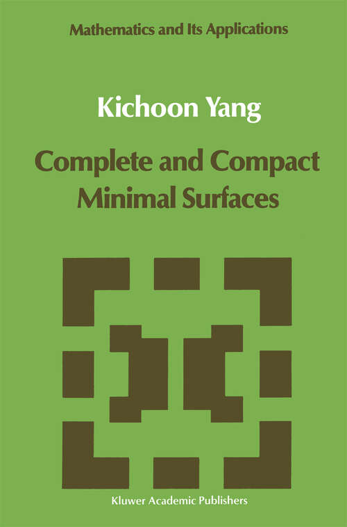 Book cover of Complete and Compact Minimal Surfaces (1989) (Mathematics and Its Applications #54)