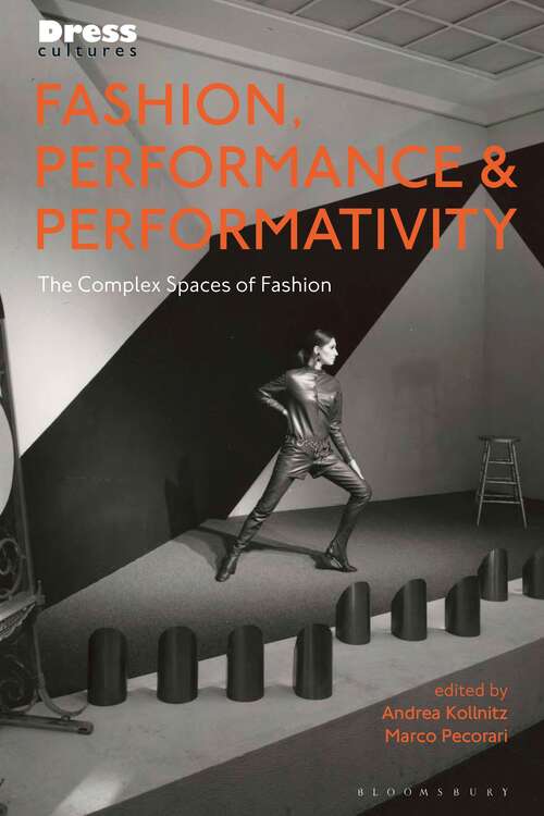 Book cover of Fashion, Performance, and Performativity: The Complex Spaces of Fashion (Dress Cultures)