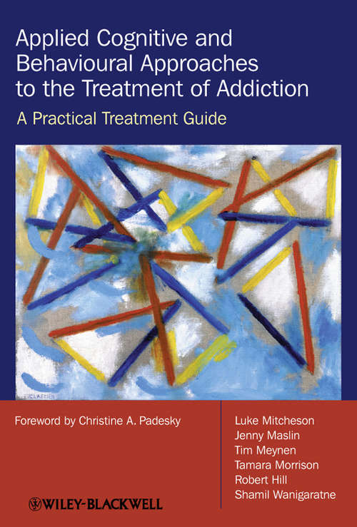 Book cover of Applied Cognitive and Behavioural Approaches to the Treatment of Addiction: A Practical Treatment Guide