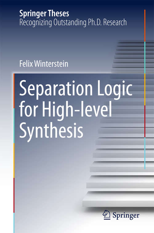 Book cover of Separation Logic for High-level Synthesis (Springer Theses)